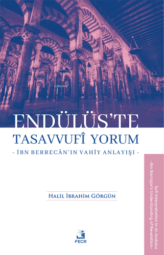 Endülüs’te Tasavvufi Yorum -İbn Berrecân’ın Vahiy Anlayışı- | benlik