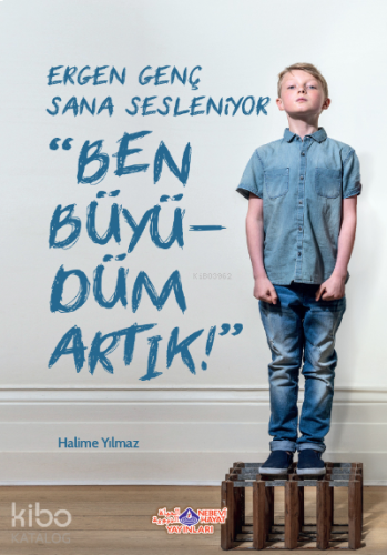 Ergen Genç Sana Sesleniyor Ben Büyüdüm Artık | benlikitap.com