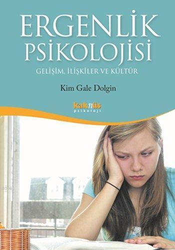 Ergenlik Psikolojisi; Gelişim, İlişkiler ve Kültür | benlikitap.com