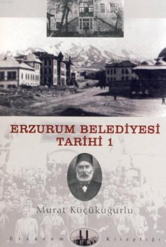 Erzurum Belediyesi Tarihi 1 | benlikitap.com