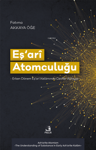 Eş‘arî Atomculuğu;-Erken Dönem Eş‘arî Kelâmında Cevher Anlayışı- | ben