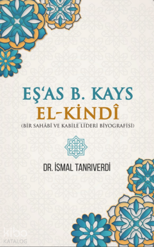 Esas B. Kays El Kindi;(Bir Sahâbî ve Kabile Lideri Biyografisi) | benl