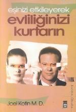 Eşinizi Etkileyerek Evliliğinizi Kurtarın | benlikitap.com