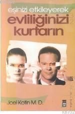 Eşinizi Etkileyerek Evliliğinizi Kurtarın | benlikitap.com