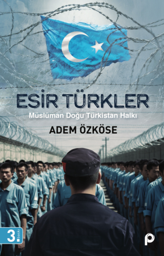 Esir Türkler;Müslüman Doğu Türkistan Halkı | benlikitap.com