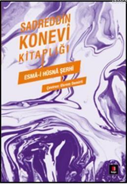 Esmâ-İ Hüsnâ Şerhi - Sadreddin Konevi Kitaplığı | benlikitap.com