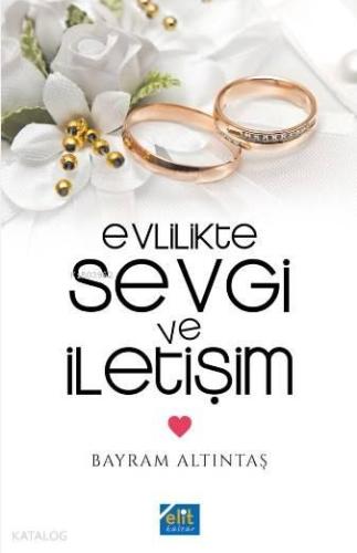 Evlilikte Sevgi ve İletişim | benlikitap.com