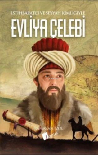 Evliya Çelebi - İstihbaratçı ve Seyyah Kimliğiyle | benlikitap.com