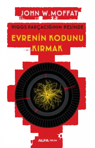 Evrenin Kodunu Kırmak ;Higgs Parçacığın Peşinde | benlikitap.com