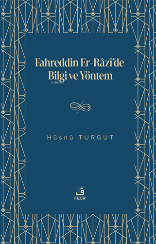 Fahreddin Er-Râzî'de Bilgi ve Yöntem | benlikitap.com