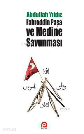 Fahreddin Paşa ve Medine Savunması | benlikitap.com