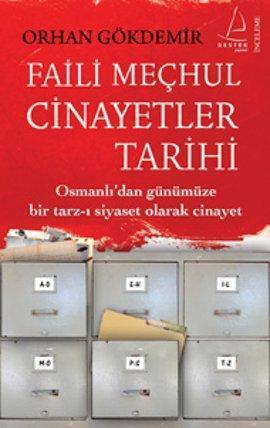 Faili Meçhul Cinayetler Tarihi; Osmanlı'dan Günümüze Bir Tarz-ı Siyase