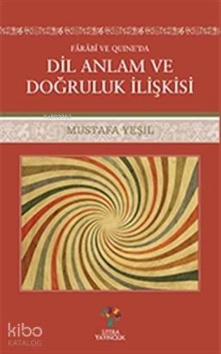 Farabi ve Quıne'da Dil Anlam ve Doğruluk İlişkisi | benlikitap.com