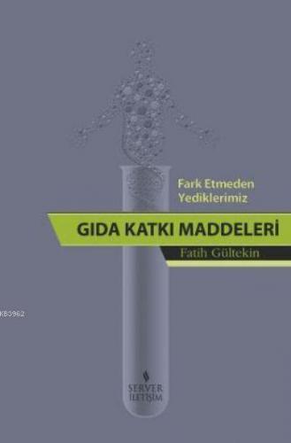 Fark Etmeden Yediklerimiz: Gıda Katkı Maddeleri | benlikitap.com