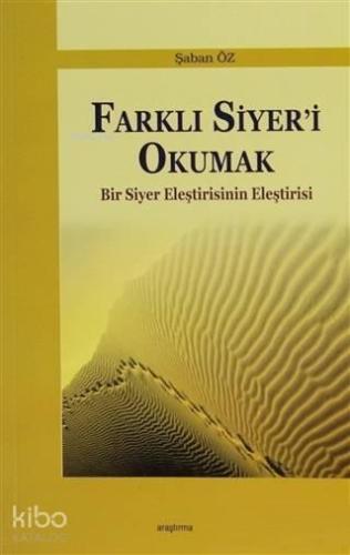 Farklı Siyer'i Okumak; Bir Siyer Eleştirisinin Eleştirisi | benlikitap