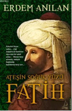 Fatih; Ateşin Soğuk Yüzü | benlikitap.com