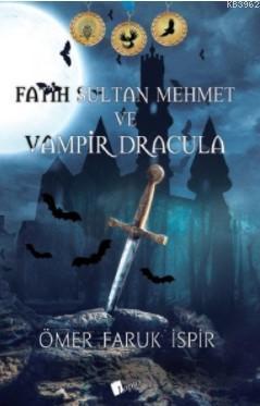 Fatih Sultan Mehmet ve Vampir Dracula | benlikitap.com