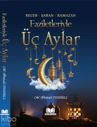 Faziletleriyle Üç Aylar | benlikitap.com