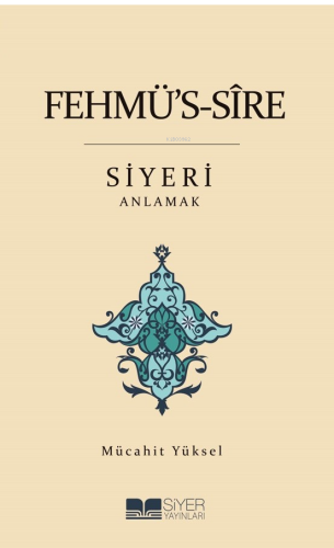 Fehmü's-Sîre Siyeri Anlamak | benlikitap.com