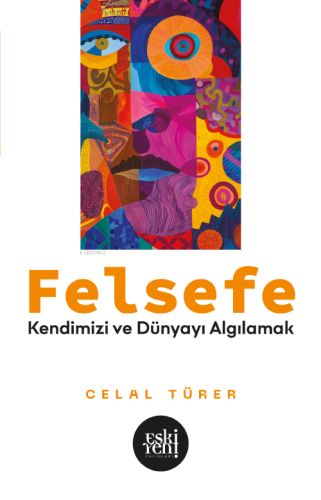 Felsefe;Kendimizi ve Dünyayı Algılamak | benlikitap.com