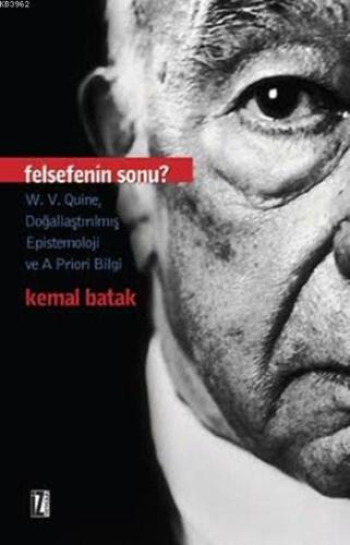 Felsefenin Sonu?; W.V.Quine, Doğallaştırılmış Epistemoloji ve A Priori