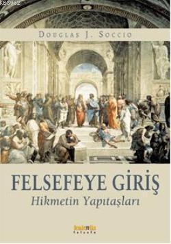 Felsefeye Giriş; Hikmetin Yapıtaşları | benlikitap.com