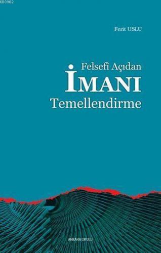 Felsefi Açıdan İmanı Temellendirme | benlikitap.com