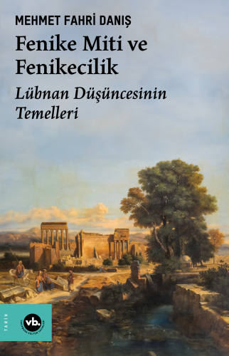 Fenike Miti ve Fenikecilik;Lübnan Düşüncesinin Temelleri | benlikitap.