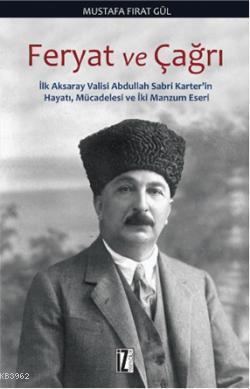 Feryat ve Çağrı; İlk Aksaray Valisi Abdullah Sabri Karter'in Hayatı, M