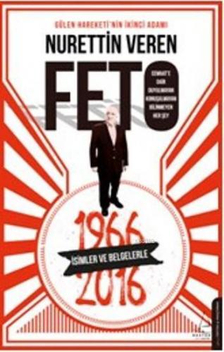 Feto; Gülen Hareketi'nin İkinci Adamı / 1966-2016 İsimler ve Belgelerl