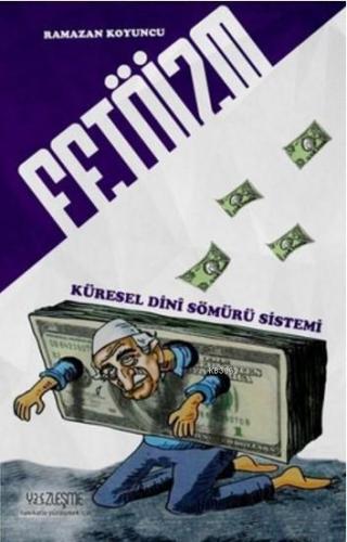 Fetoizm - Küresel Dini Sömürü Sistemi | benlikitap.com