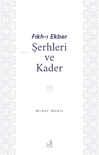 Fıkh-I Ekber Şerhleri ve Kader | benlikitap.com