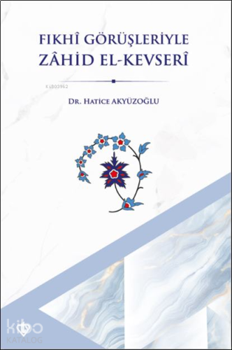 Fıkhî Görüşleriyle Zâhid El-Kevserî | benlikitap.com