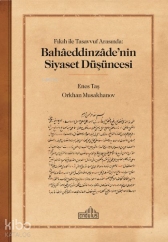 Fıkıh ile Tasavvuf Arasında: Bahaaeddinzaade'nin Siyaset Dusuncesi | b