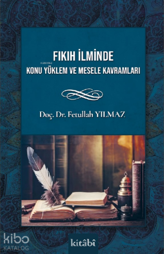 Fıkıh İlminde Konu Yüklem Ve Mesele Kavramları | benlikitap.com