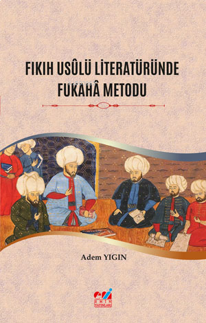 Fıkıh Usûlü Literatüründe Fukahâ Metodu | benlikitap.com