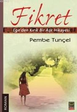 Fikret; Egeden Kırık Bir Aşk Hikayesi | benlikitap.com