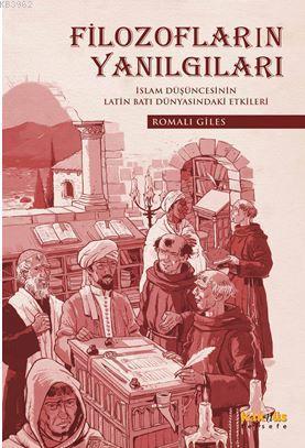 Filozofların Yanılgıları; İslam Düşüncesinin Latin Latin Dünyasındaki 