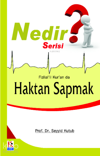 Fizilal'il Kur'an da Haktan Sapmak (Nedir Serisi) | benlikitap.com