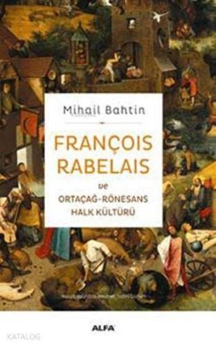 François Rabelais ve Ortaçağ-Rönesans Halk Kültürü | benlikitap.com