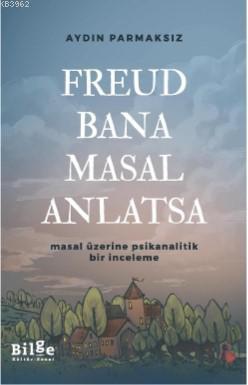 Freud Bana Masal Anlatsa; Masal Üzerine Psikanalitik Bir İnceleme | be