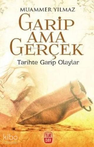 Garip ama Gerçek Tarihte Garip Olaylar | benlikitap.com