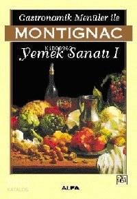 Gastronomik Menüler İle Yemek Sanatı 1 | benlikitap.com