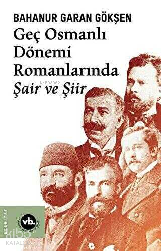 Geç Osmanlı Dönem Romanlarında Şair ve Şiir | benlikitap.com