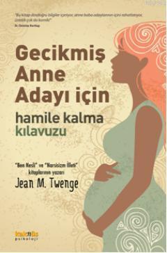 Gecikmiş Anne Adayı İçin Hamile Kalma Kılavuzu | benlikitap.com