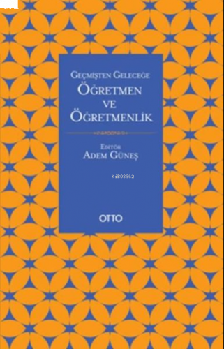 Geçmişten Geleceğe Öğretmen ve Öğretmenlik | benlikitap.com