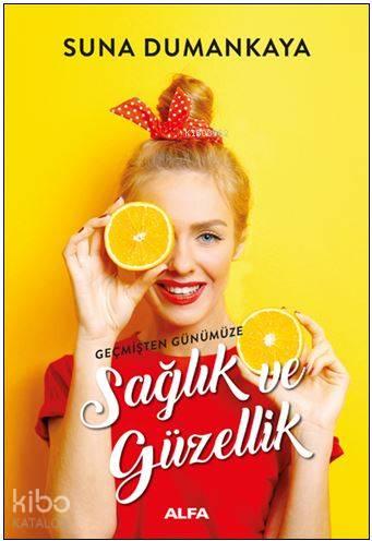 Geçmişten Günümüze Sağlık ve Güzellik | benlikitap.com