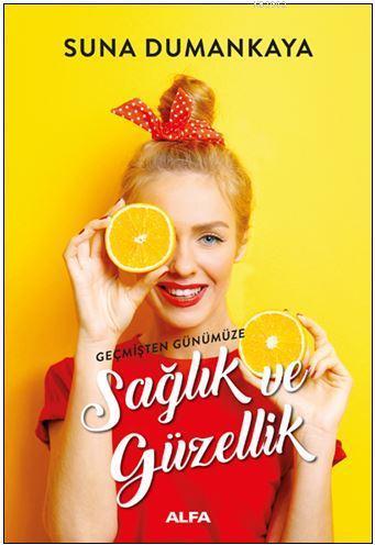 Geçmişten Günümüze Sağlık ve Güzellik | benlikitap.com