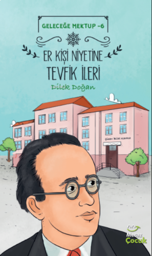 Geleceğe Mektup-6;Er Kişi Niyetine Tevfik İleri | benlikitap.com