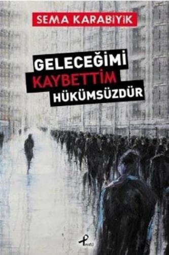 Geleceğimi Kaybettim Hükümsüzdür | benlikitap.com